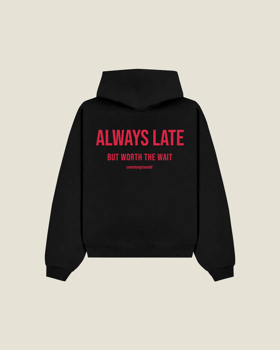 Always Late But Worth The Wait Hoodie
