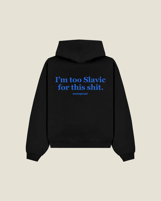 I'M TOO SLAVIC FOR THIS SHIT Hoodie
