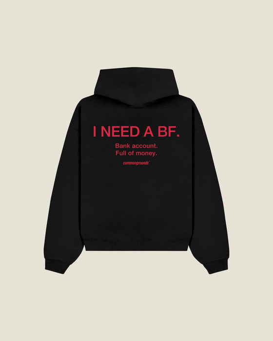 I Need A Bf. Bank Account. Full Of Money Hoodie