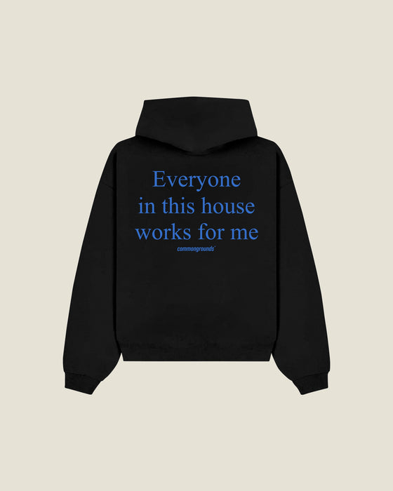Everyone In This House Works For Me Hoodie