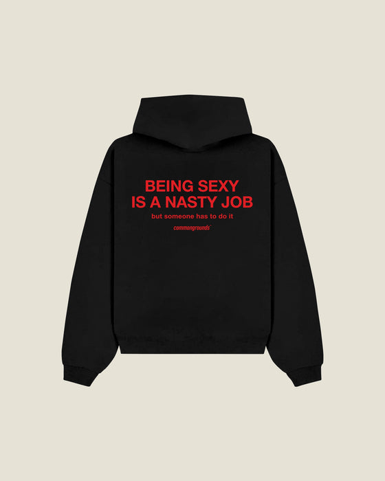 Being Sexy Is A Nasty Job But Someone Has To Do It Hoodie