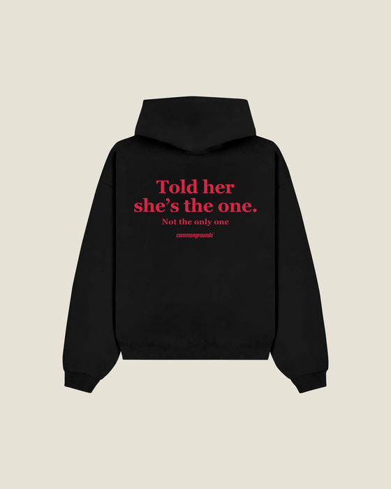 Told Her She's The One. Not The Only One Hoodie