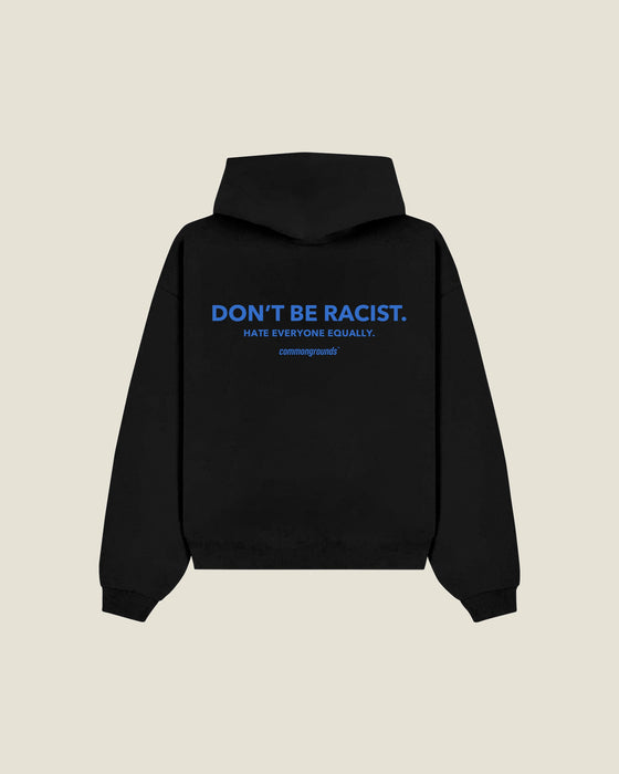 Don't Be Racist. Hate Everyone Equally Hoodie