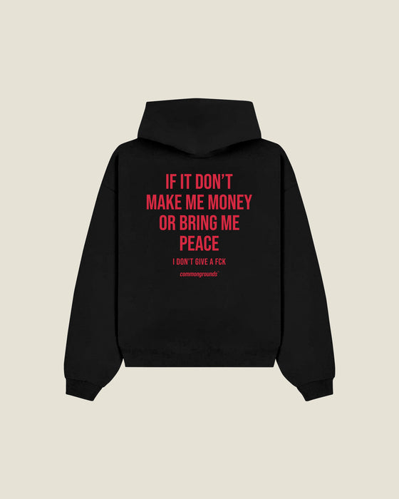 If It Don't Make Me Money Or Bring Me Peace I Don't Give A Fck Hoodie