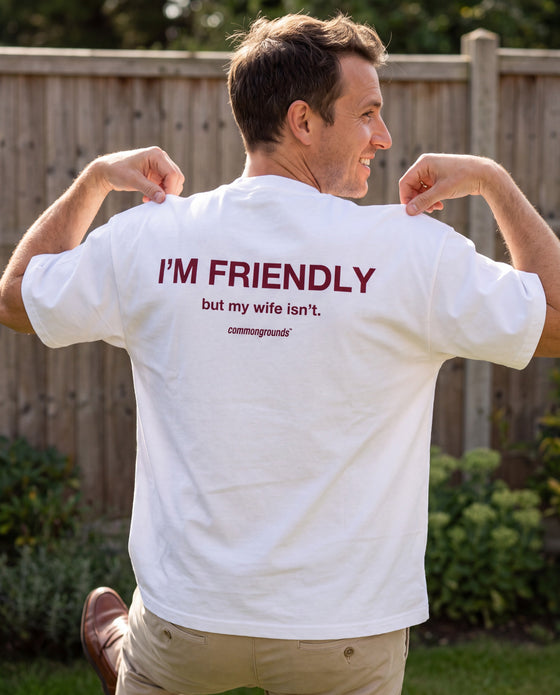 I'M FRIENDLY, BUT MY WIFE ISN'T Tee