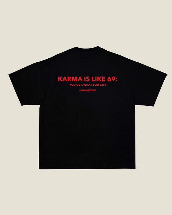 KARMA IS LIKE 69: YOU GET, WHAT YOU GIVE Tee