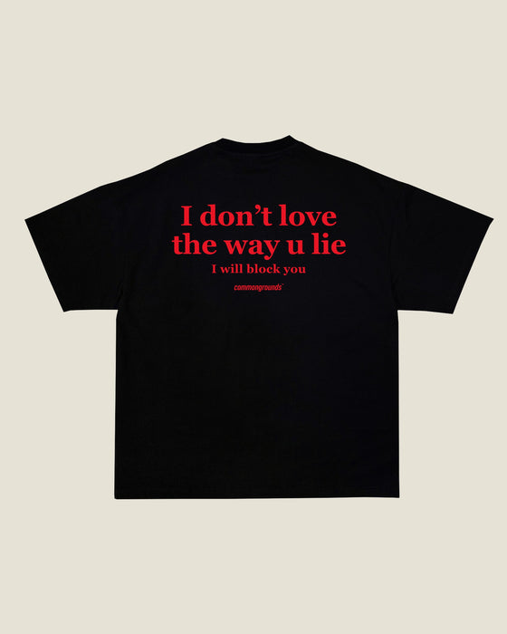 I DON'T LOVE THE WAY U LIE I WILL BLOCK YOU Tee