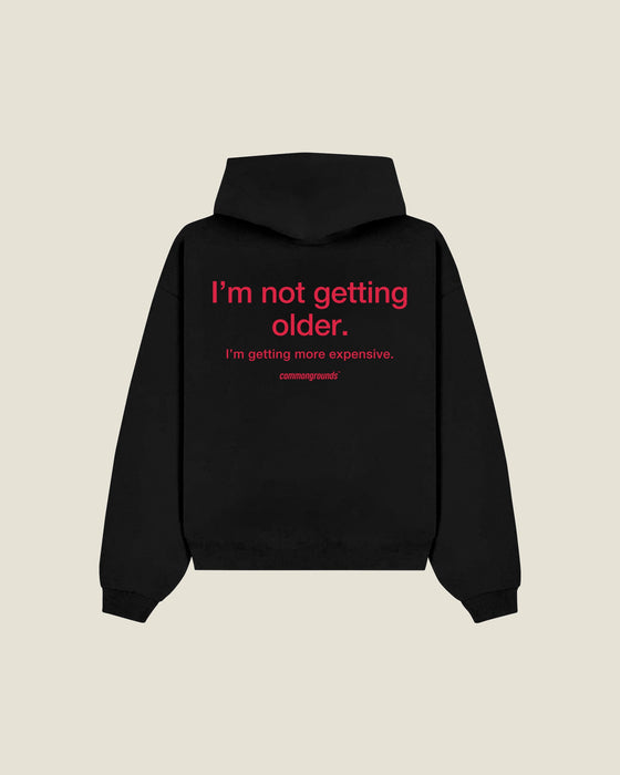I'm Not Getting Older. I'm Getting More Expensive Hoodie