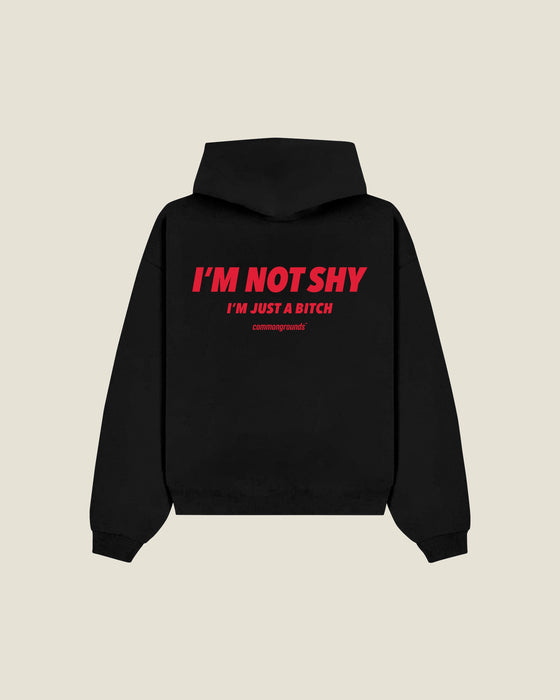 I'm Not Shy I'm Just A Bitch Hoodie