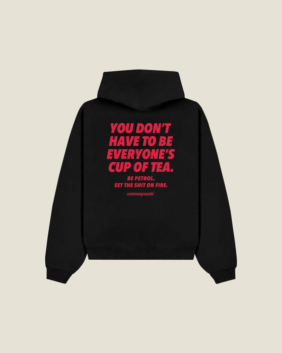 You Don't Have To Be Everyone's Cup Of Tea. Be Petrol. Set The Shit On Fire Hoodie