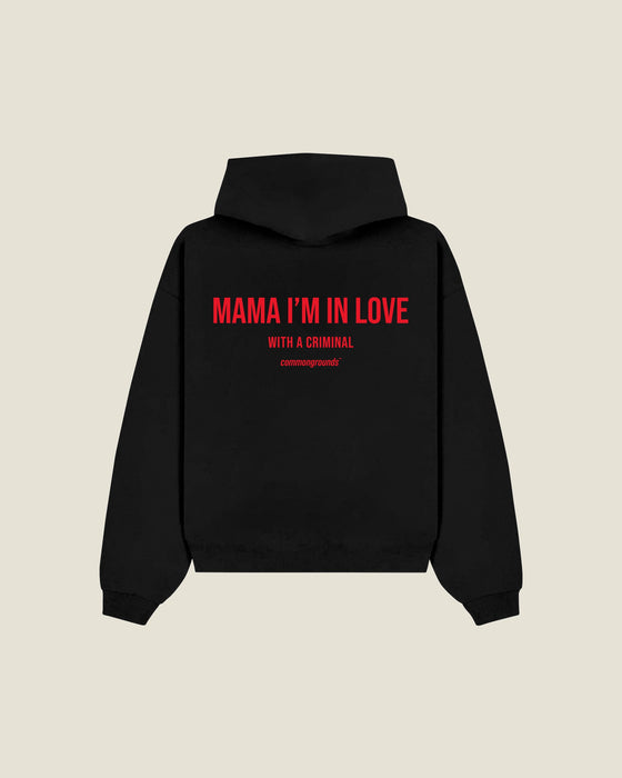 Mama I'm In Love With A Criminal Hoodie