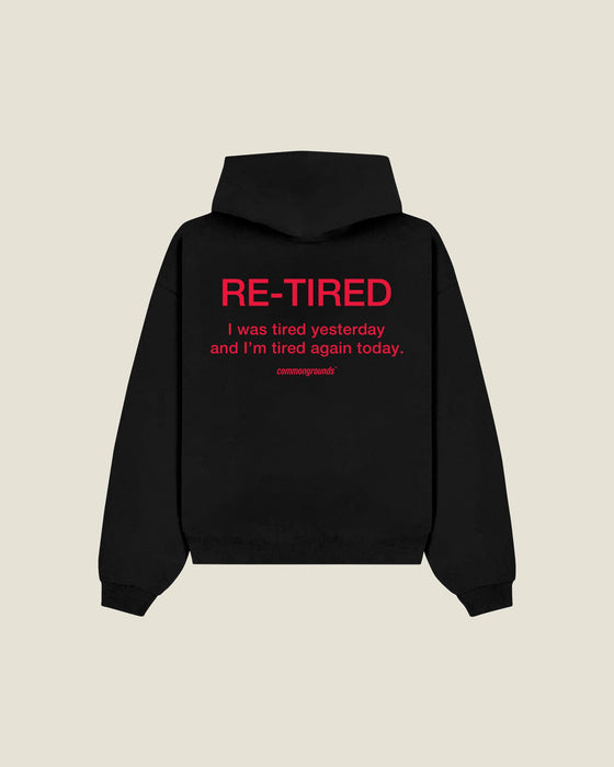 Re-tired I Was Tired Yesterday And I'm Tired Again Today Hoodie