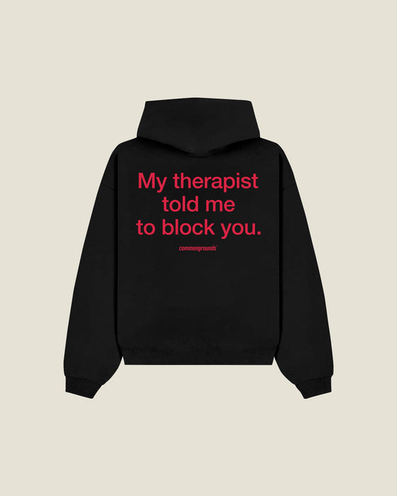 My Therapist Told Me To Block You Hoodie