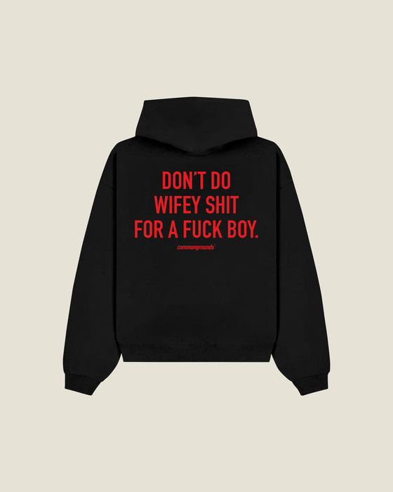 Don't Do Wifey Shit For A Fuck Boy Hoodie