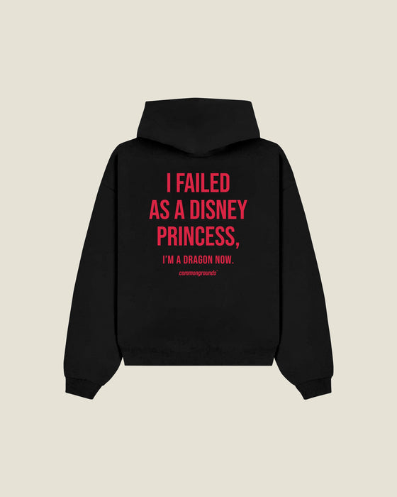 I Failed As A Disney Princess, I'm A Dragon Now Hoodie