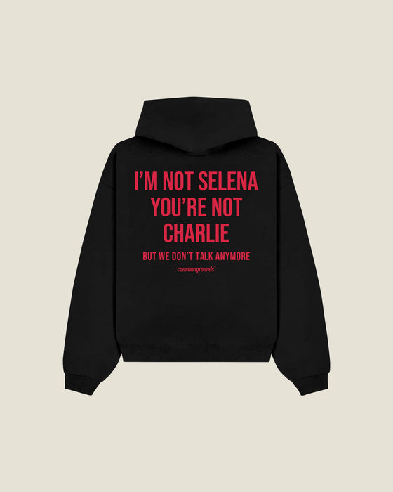 I'm Not Selena You're Not Charlie But We Don't Talk Anymore Hoodie