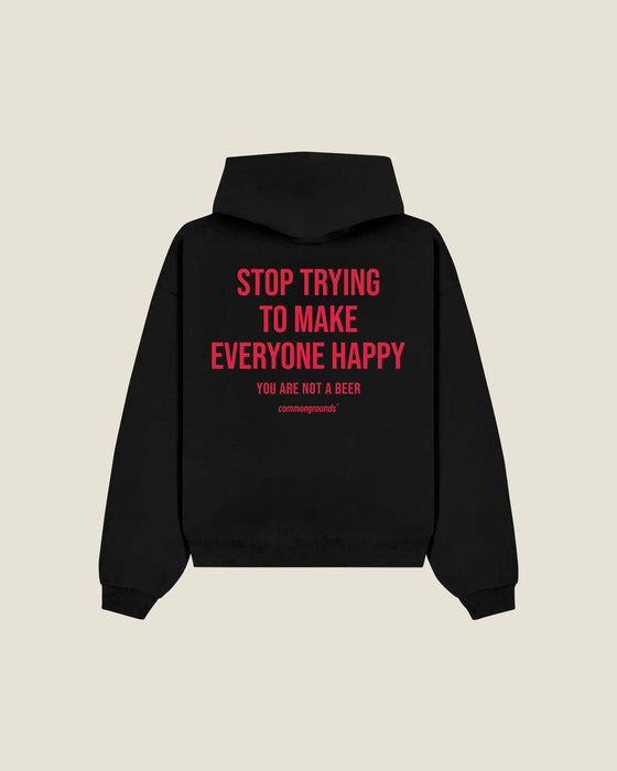Stop Trying To Make Everyone Happy You Are Not A Beer Hoodie