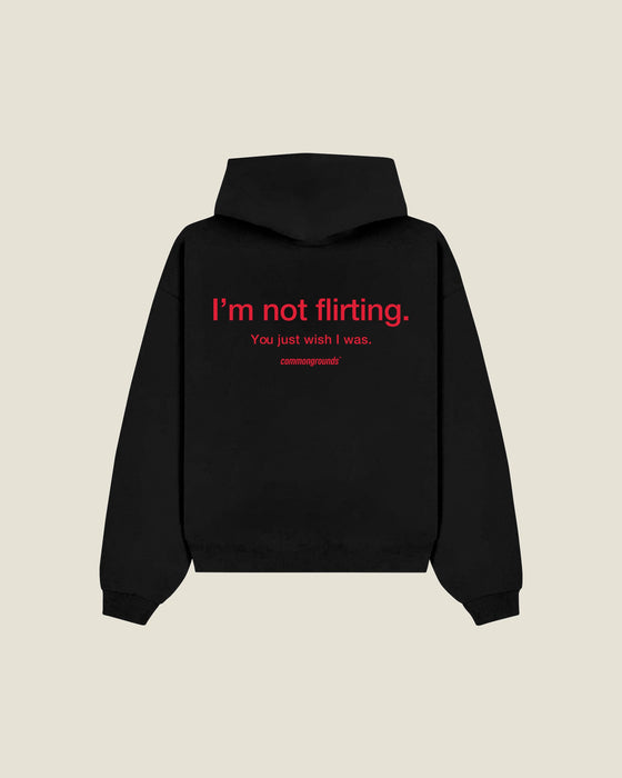I'm Not Flirting. You Just Wish I Was Hoodie