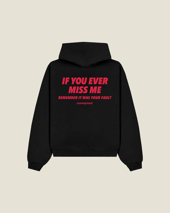 If You Ever Miss Me Remember It Was Your Fault Hoodie