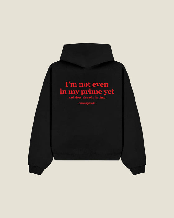 I'm Not Even In My Prime Yet And They Already Hating Hoodie