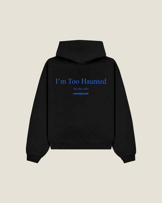 I'm Too Haunted For This Shit Hoodie