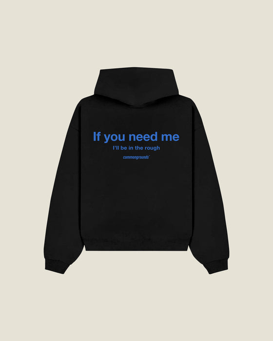 If You Need Me I'll Be In The Rough Hoodie