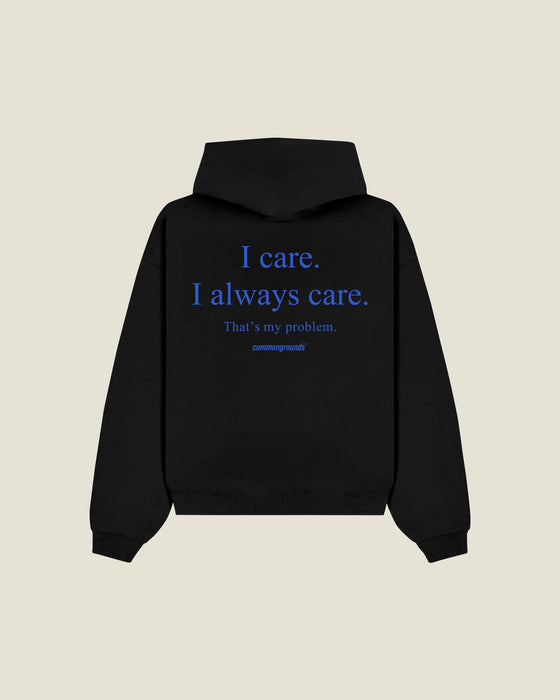 I Care. I Always Care. That's My Problem Hoodie