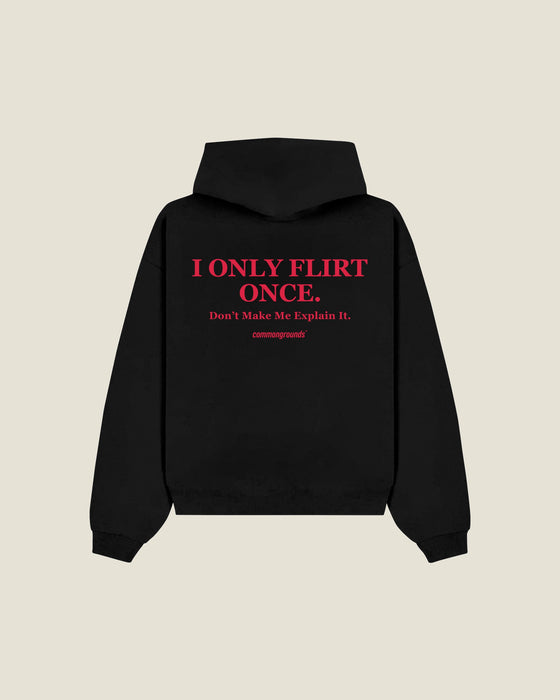 I Only Flirt Once. Don't Make Me Explain It Hoodie