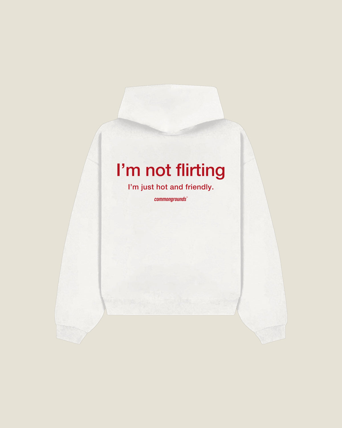 I'M NOT FLIRTING I'M JUST HOT AND FRIENDLY Hoodie in white, back print