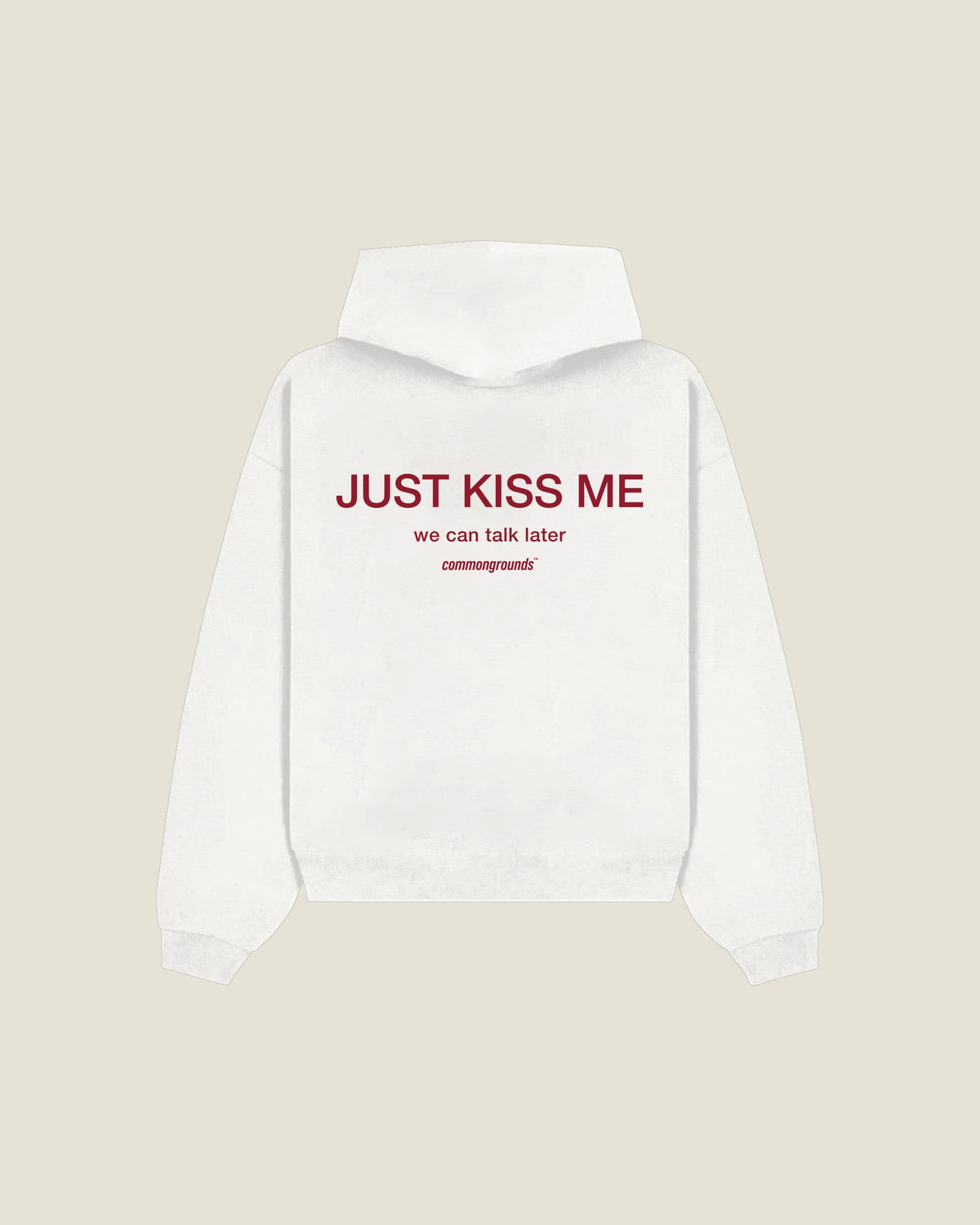 Just Kiss Me We Can Talk Later Hoodie in white, back print