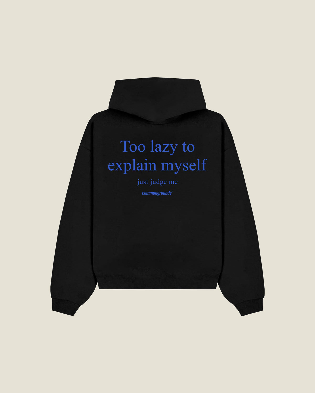 Too Lazy To Explain Myself Just Judge Me Hoodie in black, back print