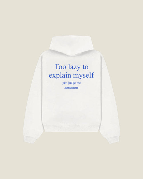 Too Lazy To Explain Myself Just Judge Me Hoodie in white, back print