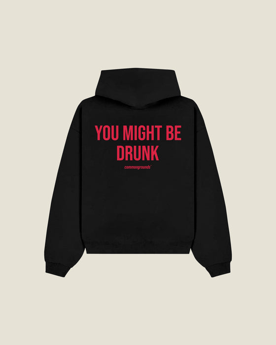 You Might Be Drunk Hoodie