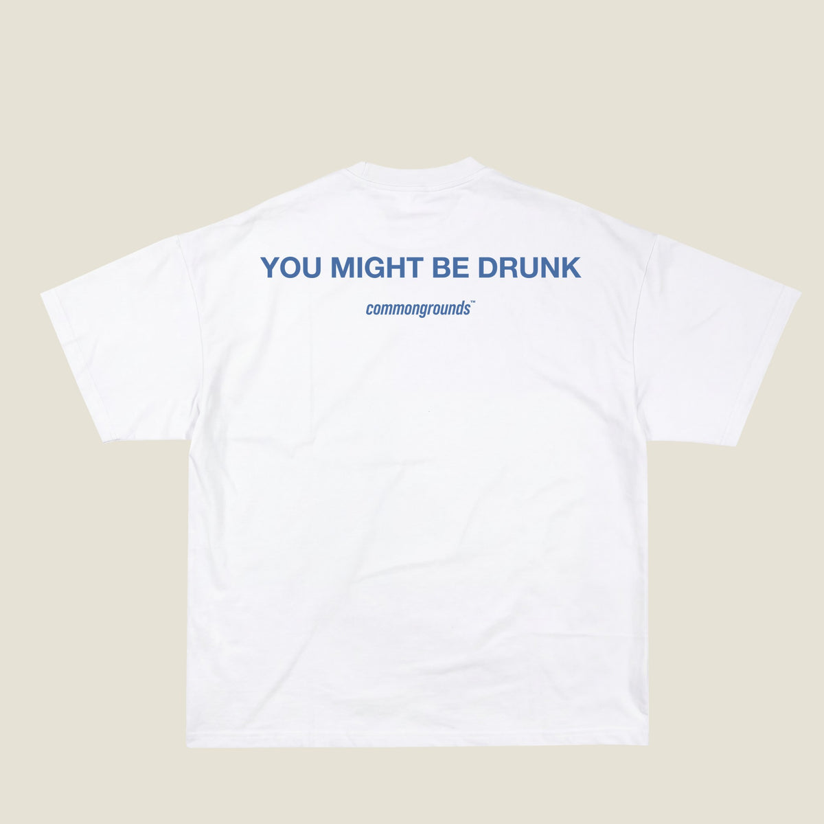 YOU MIGHT BE DRUNK Tee in white, back print