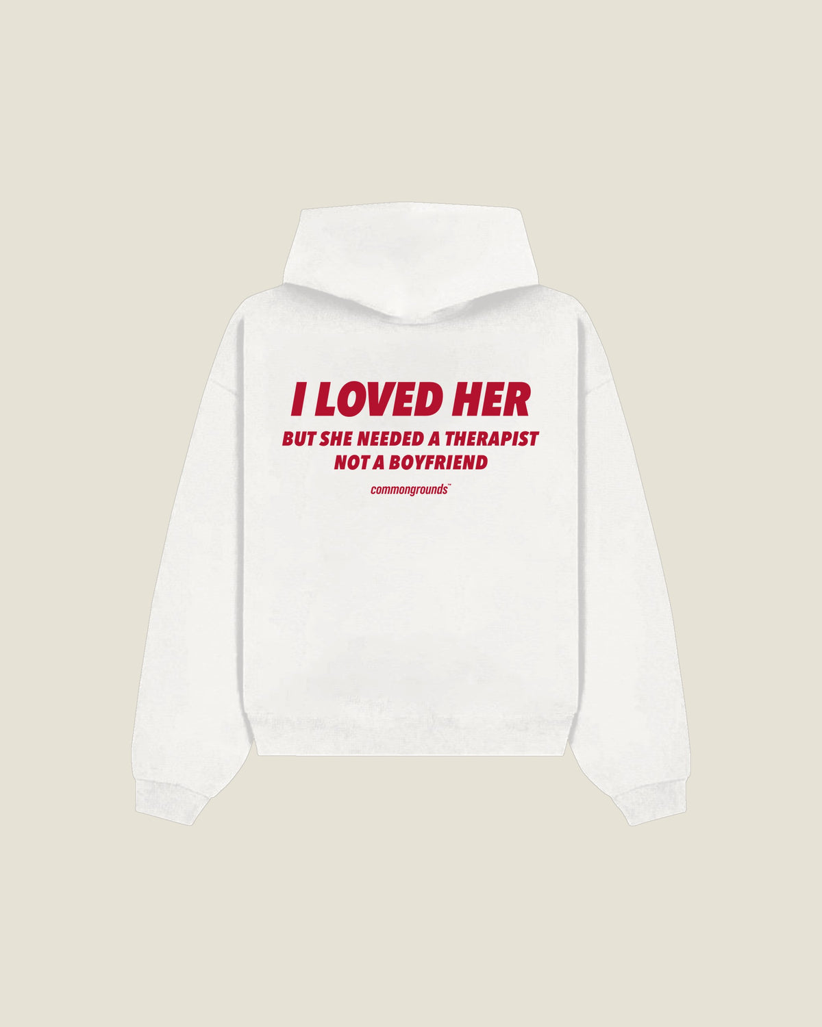 I Loved Her But She Needed A Therapist Not A Boyfriend Hoodie in white, back print