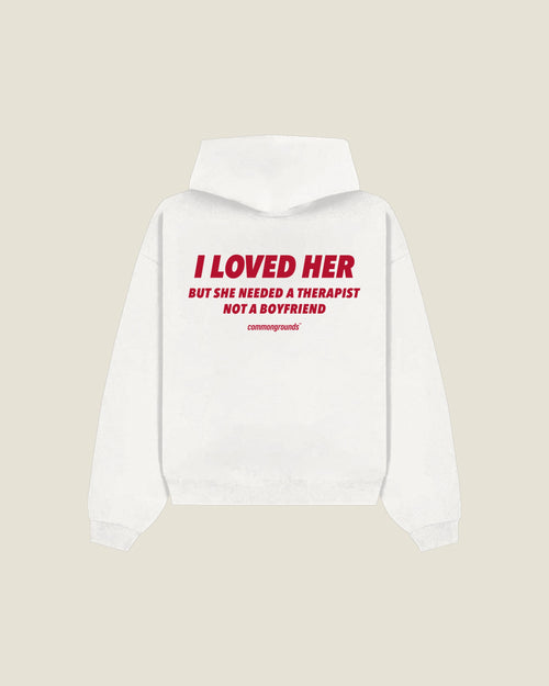 I Loved Her But She Needed A Therapist Not A Boyfriend Hoodie in white, back print