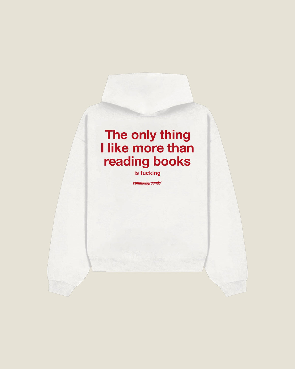 The Only Thing I Like More Than Reading Books Is Fucking Hoodie in white, back print