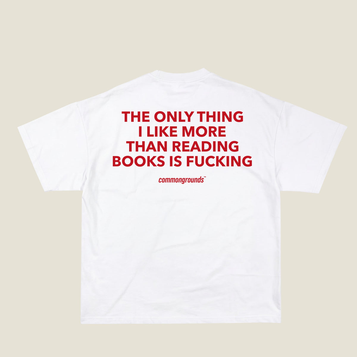THE ONLY THING I LIKE MORE THAN READING BOOKS IS FUCKING Tee in white, back print