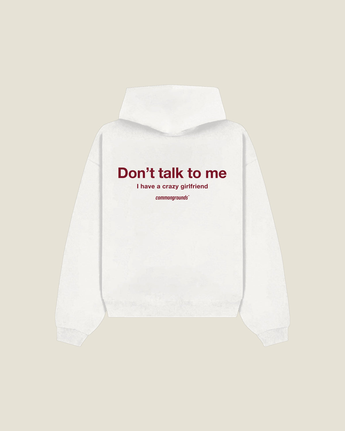 DON'T TALK TO ME I HAVE A CRAZY GIRLFRIEND Hoodie in white, back print