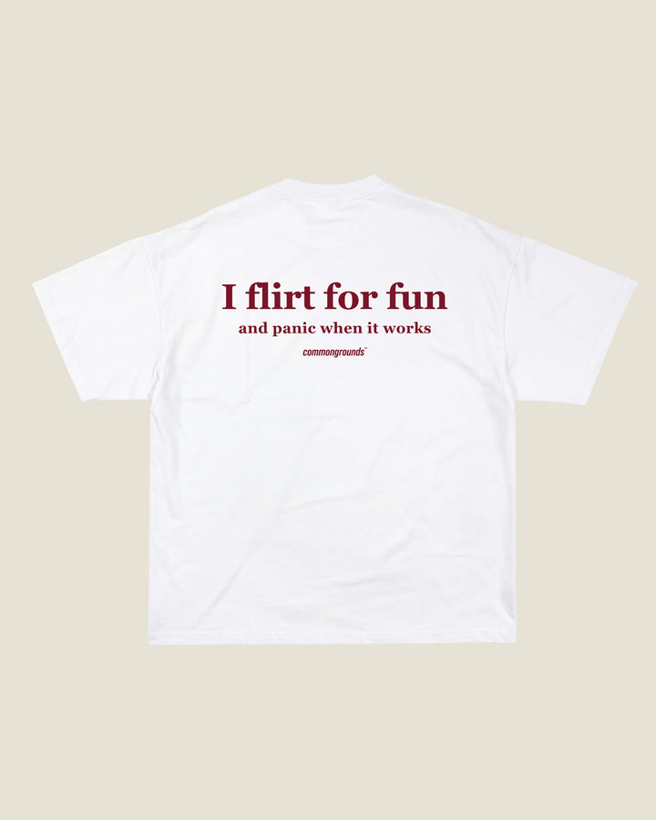 I Flirt For Fun And Panic When It Works Tee