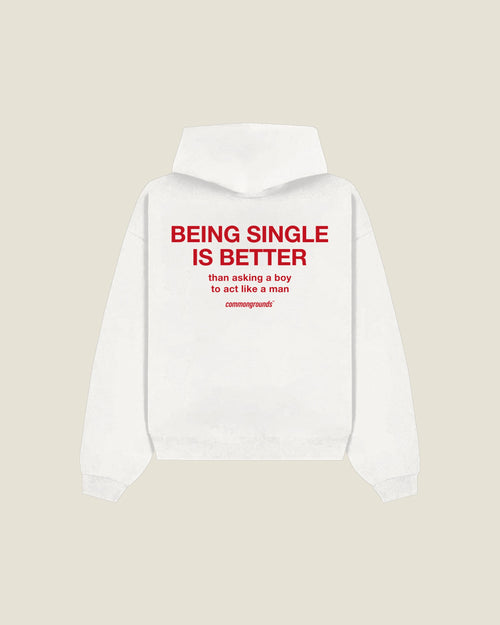 Being Single Is Better Than Asking A Boy To Act Like A Man Hoodie in white, back print