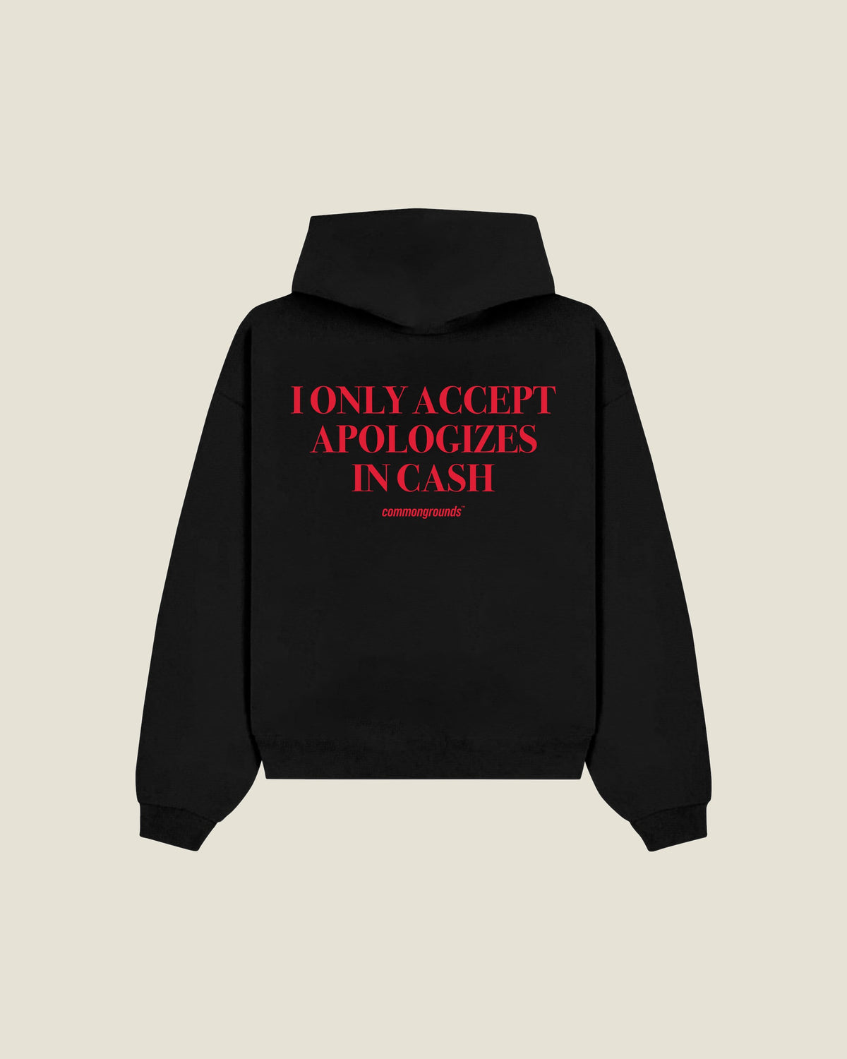 I Only Accept Apologizes In Cash Hoodie in black, back print