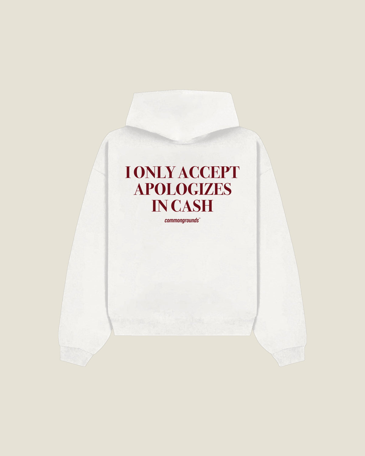I Only Accept Apologizes In Cash Hoodie in white, back print