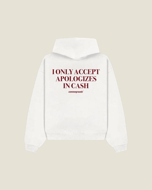 I Only Accept Apologizes In Cash Hoodie in white, back print