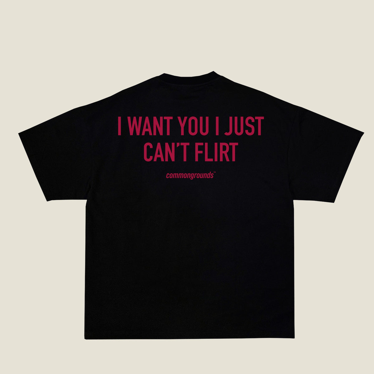 I WANT YOU I JUST CAN'T FLIRT Tee in black, back print