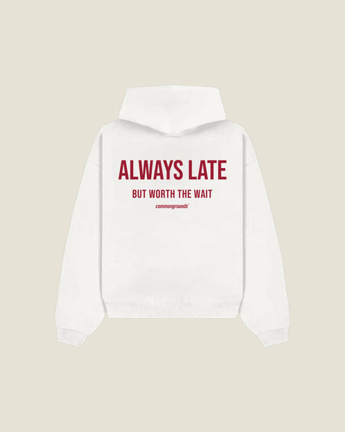 Always Late But Worth The Wait Hoodie in white, back print