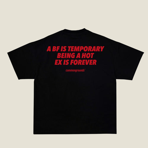 A BF IS TEMPORARY BEING A HOT EX IS FOREVER Tee in black, back print