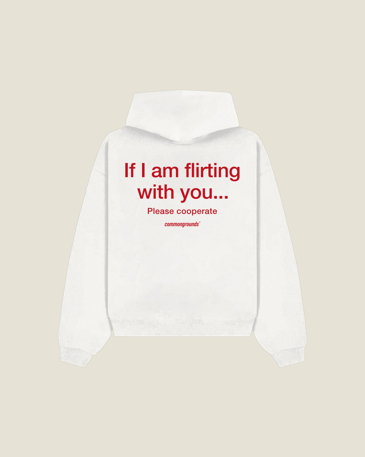 If I Am Flirting With You... Please Cooperate Hoodie in white, back print