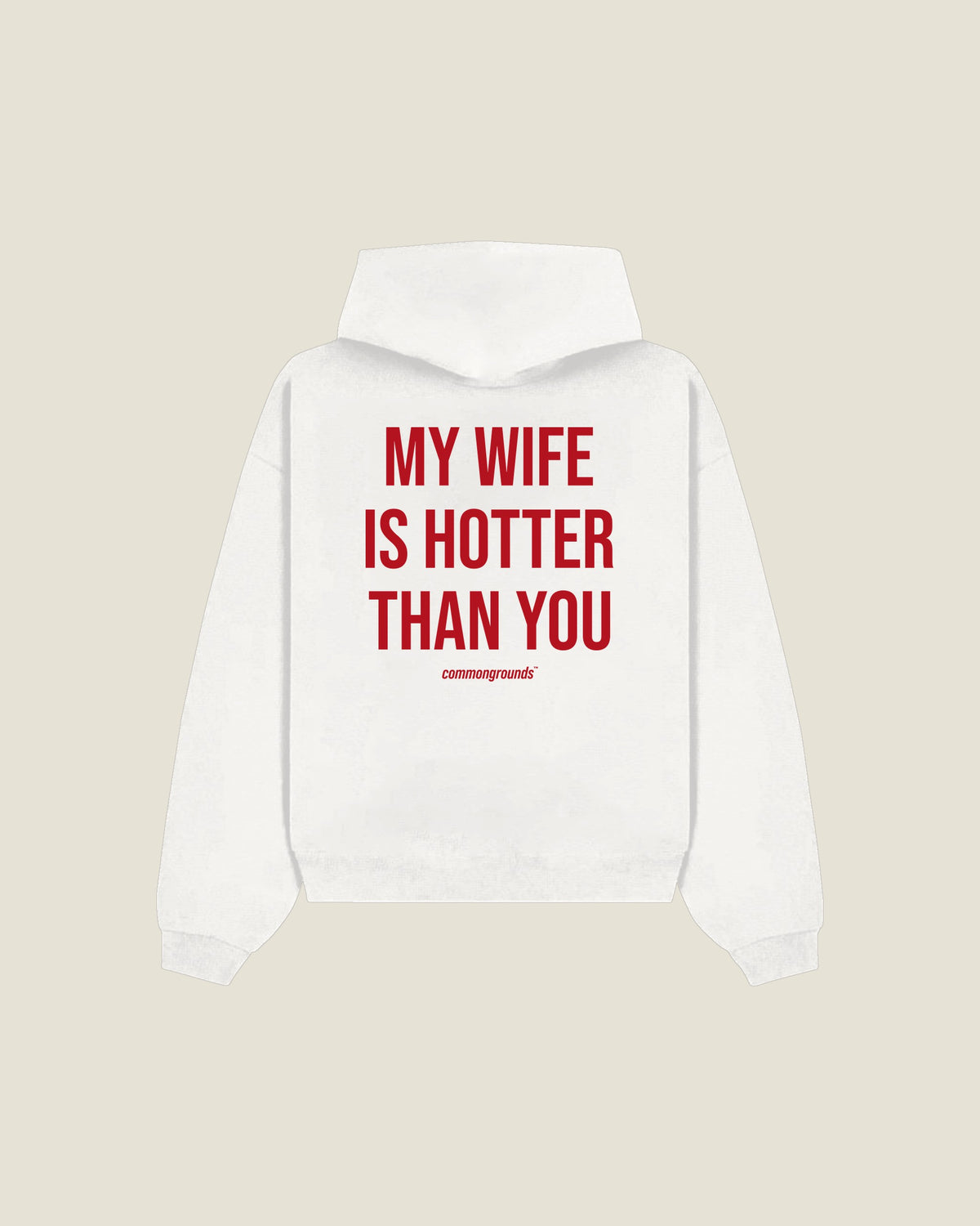 My Wife Is Hotter Than You Hoodie in white, back print