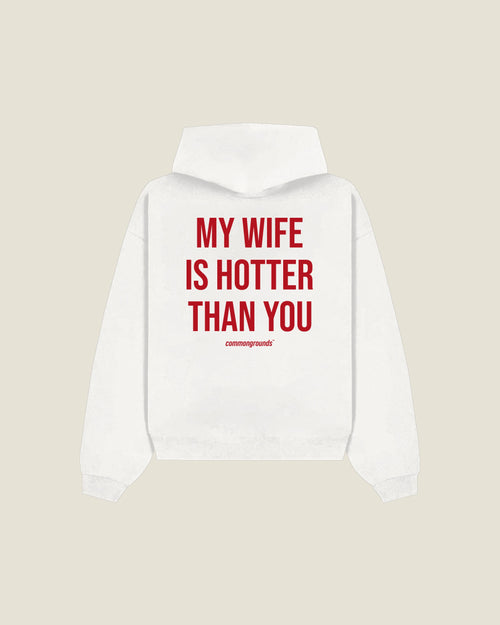 My Wife Is Hotter Than You Hoodie in white, back print